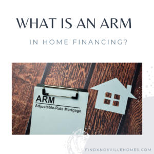 What is an ARM in Home Financing?
