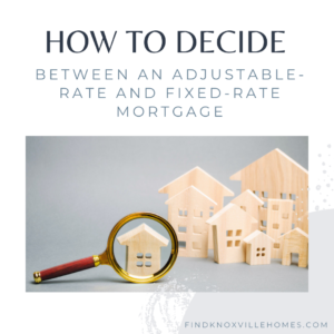 How to Decide Between an Adjustable-Rate and Fixed-Rate Mortgage