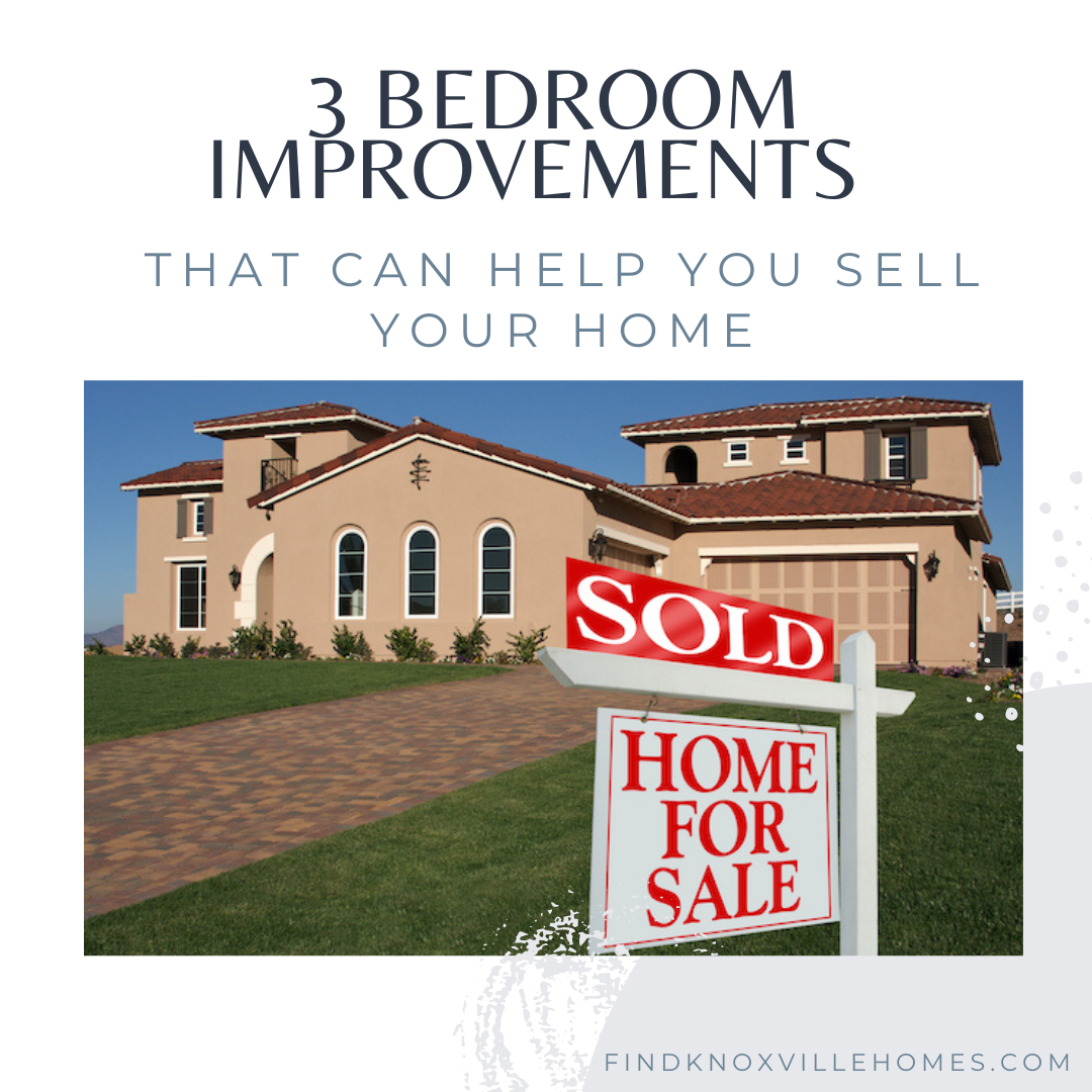 3 Bedroom Improvements That Can Help You Sell Your Home