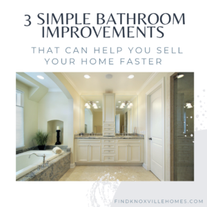 3 Simple Bathroom Improvements That Can Help You Sell Your Home Faster
